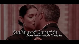 Stella and Severide  James Arthur  Maybe tradução [upl. by Xavler]