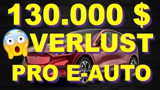 😱EAUTO REVOLUTION ABGESAGT 😱FORD SCHOCKIERENDE HORROR BILANZ😱 130000 Dollar VERLUST pro EAuto 🔥 [upl. by Wsan]