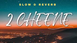 2 Cheene  Slowed amp Reverb  Lofi Songs  Khan Bhaini  New Songs 2024  Lofi Songs Studio [upl. by Tamra]