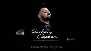 Gürkan Çapkan  Anmam Deyip Anıyorum [upl. by Allertse]