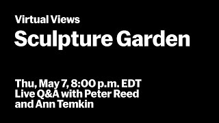 MoMAs Sculpture Garden  Live QampA with Ann Temkin and Peter Reed  VIRTUAL VIEWS [upl. by Ylram]