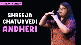 Andheri  Standup comedy by Shreeja Chaturvedi [upl. by Ellener]