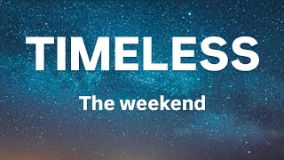 The weekend Timeless lyrics [upl. by Aicatsan894]