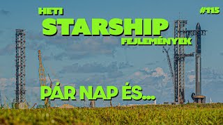 Tényleg már csak pár nap és  Heti Starship fejlemények 115 20241008  Spacejunkie [upl. by Enidaj]