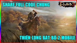 Full Code Chung Thiên Long Bát Bộ 2 Mobile VNG  Hướng Dẫn Nhập Và Nhận Code Riêng Code TLBB2 [upl. by Ime]