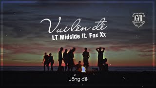 LT Midside  Vui Lên Đê ft Fox Xx [upl. by Ayin]