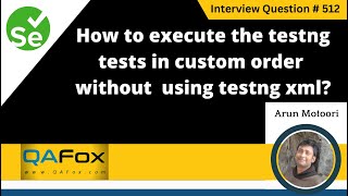 How to execute testng tests in custom order without testng xml Selenium Interview Question 512 [upl. by Umont]