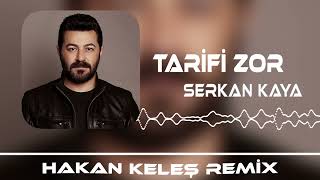 Serkan Kaya  Tarifi Zor Hakan Keleş Remix [upl. by Iduj]