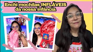 Enchi mochilas INFLÁVEIS da nossa infância e quase fiquei SEM AR [upl. by Patrizia]