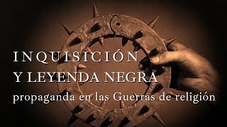 14 Inquisición y Leyenda Negra propaganda en las Guerras de religión [upl. by Augusto]