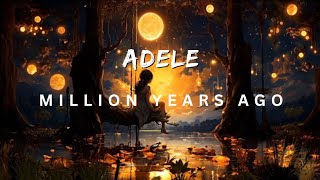 Million Years Ago By Adele Lyrics [upl. by Axia]