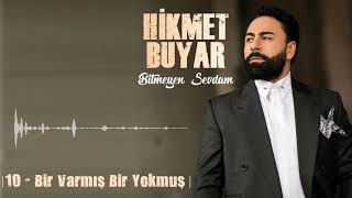 Hikmet Buyar Bir Varmış Bir yokmuş [upl. by Phillane937]