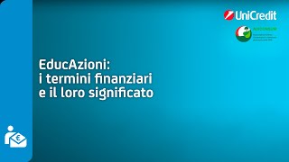 I termini finanziari e il loro significato  UniCredit EducAzioni [upl. by Rozalie942]