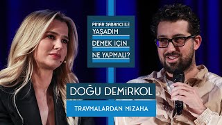 Pınar Sabancı ile Yaşadım Demek İçin Ne Yapmalı 17 Doğu Demirkol [upl. by Nolyad]