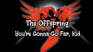 The Offspring  Youre Gonna Go Far Kid Lyrics [upl. by Ranite868]