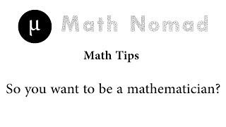 Math tips  So you want to become a Mathematician Part II [upl. by Alya]