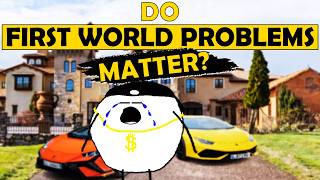 Do first world problems matter [upl. by Cathee]