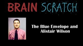 BrainScratch The Blue Envelope and Alistair Wilson [upl. by Salohci622]