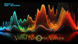 Viced Noisome Voices [upl. by Dickenson]