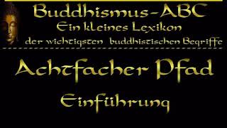 Buddhismus ABC Achtfacher Pfad Einführung [upl. by Mahau773]