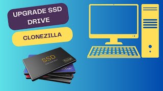 Upgrade SSD Drive With Clonezilla [upl. by Nyral]