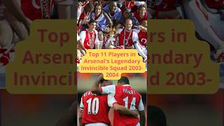 Top 11 Players in Arsenals Legendary Invincible Squad 20032004 shorts football premierleague [upl. by Aneehsirk]