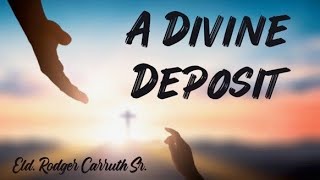 A Divine Deposit  Elder Rodger Carruth Sr [upl. by Rao]