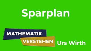 Sparplan  MatheVideo by Urs Wirth [upl. by Aivat]