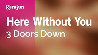 Here Without You  3 Doors Down  Karaoke Version  KaraFun [upl. by Nicolea]