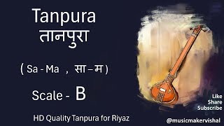 Tanpura B scale sama  तानपुरा साम B scale for vocal riyaz male and female [upl. by Artina860]