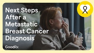 Diagnosed With Metastatic Breast Cancer What to Do Next  GoodRx [upl. by Hibbert34]