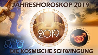 Jahreshoroskop 2019  die kosmische Schwingung [upl. by Stander41]