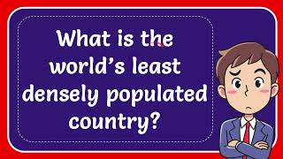 What is the world’s least densely populated country Answer [upl. by Brody]