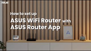 How to Set Up ASUS WiFi Router with ASUS Router App  ASUS SUPPORT [upl. by Ailero230]