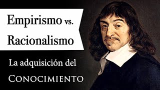 EMPIRISMO vs RACIONALISMO Documental de Filosofía  Las 2 Vías de ADQUISICIÓN de CONOCIMIENTO [upl. by Eetnahc]