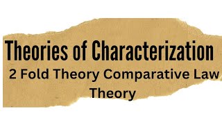 Theories of characterization  2 FOLD THEORY COMPARATIVE LAW THEORY [upl. by Matthieu]