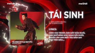 Tái Sinh Remix Style Huy PT  Tùng Dương x meChill  Chìm Vào Trong Ánh Mắt Đắm Đuối Remix TikTok [upl. by Myers]