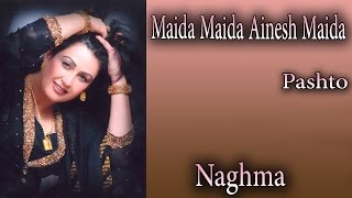 quotMaida Maida Ainesh Maidaquot  Pashto Pop Singer Naghma  HD Song [upl. by Nwahshar]