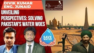 Unveiling Perspectives Solving Pakistans Water Woes  Expert Insights with Divik Kumar amp Junaid [upl. by Acinorev]