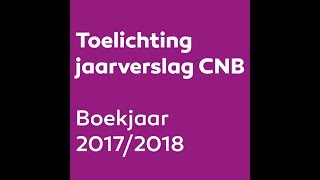 Toelichting jaarverslag CNB 20172018 [upl. by Munshi]