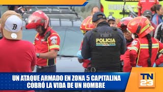 Un ataque armado en zona 5 capitalina cobró la vida de un hombre [upl. by Alrep524]