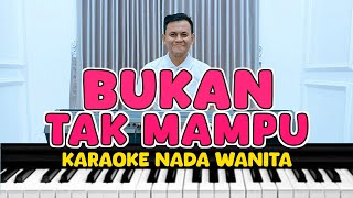 BUKAN TAK MAMPU  KARAOKE NADA WANITA  MIRNAWATI [upl. by Otokam]