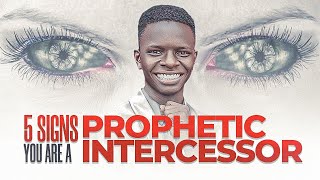 5 Clear Signs You are a Prophetic Intercessor [upl. by Gnoc]