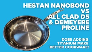 Hestan Nanobond Titanium vs All Clad D5 amp Demeyere Proline [upl. by Enileda]