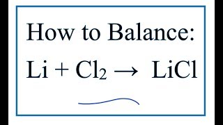 How to Balance Li  Cl2  LiCl Lithium  Chlorine gas [upl. by Yanej]