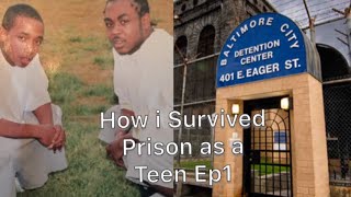 How I Survived Prison At only 17 Years Old In Baltimore Maryland Ep1 [upl. by Susi]