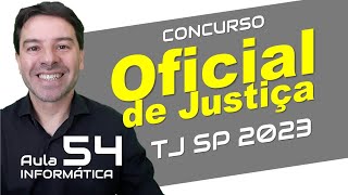 Concurso TJSP  Oficial de justiça 2023  Aula 54 de Informática [upl. by Gabbie]