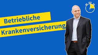 Betriebliche Krankenversicherung Die Vorteile einfach erklärt  Mit Tipps vom Experten [upl. by Neisa]