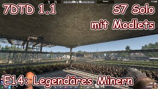 7DTD  V11 S7 Solo Testlauf  E14 Horde Handel und Legendäres Minern Tag 3539 [upl. by Yraunaj]