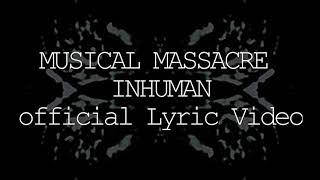 Musical Massacre  Inhuman  official Lyric Video [upl. by Pulchi]